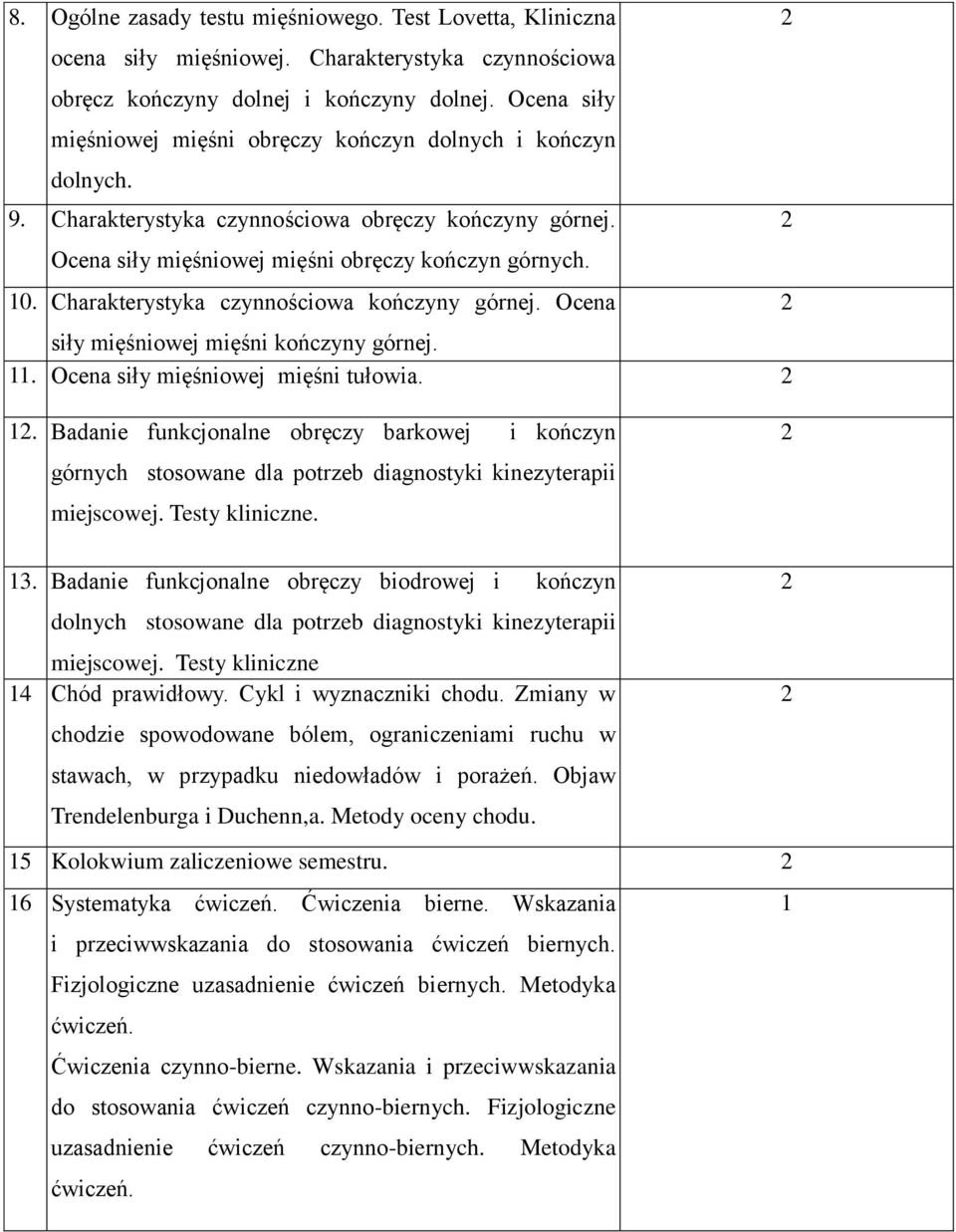 Charakterystyka czynnościowa kończyny górnej. Ocena siły mięśniowej mięśni kończyny górnej.. Ocena siły mięśniowej mięśni tułowia.