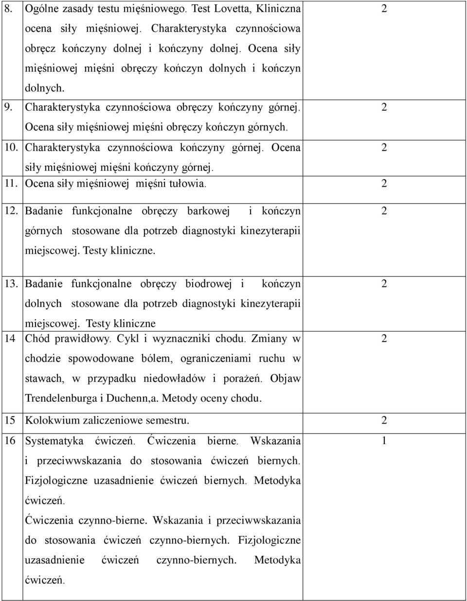 Charakterystyka czynnościowa kończyny górnej. Ocena siły mięśniowej mięśni kończyny górnej.. Ocena siły mięśniowej mięśni tułowia.