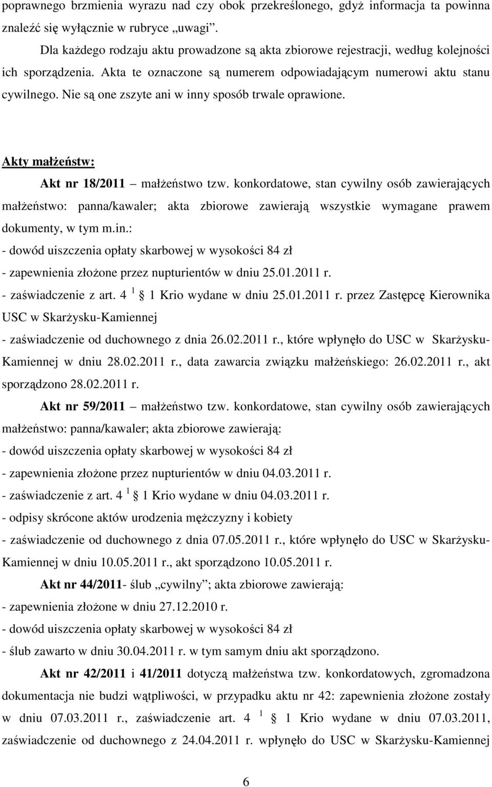 Nie są one zszyte ani w inny sposób trwale oprawione. Akty małżeństw: Akt nr 18/2011 małżeństwo tzw.