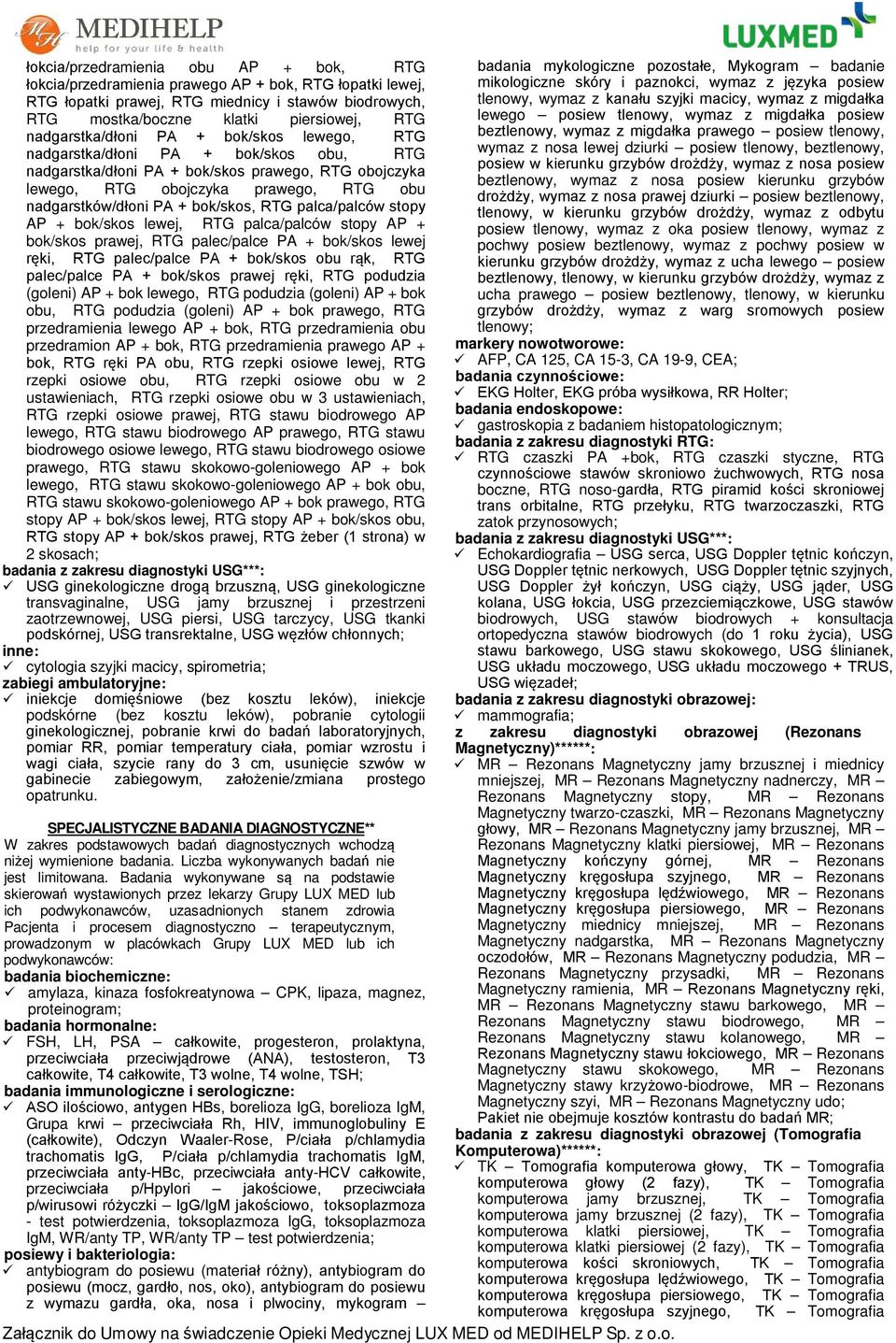 bok/skos, RTG palca/palców stopy AP + bok/skos lewej, RTG palca/palców stopy AP + bok/skos prawej, RTG palec/palce PA + bok/skos lewej ręki, RTG palec/palce PA + bok/skos obu rąk, RTG palec/palce PA