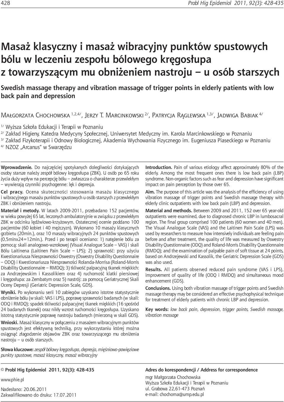 Marcinkowski 2/, Patrycja Rąglewska 1,3/, Jadwiga Babiak 4/ 1/ Wyższa Szkoła Edukacji i Terapii w Poznaniu 2/ Zakład Higieny, Katedra Medycyny Społecznej, Uniwersytet Medyczny im.