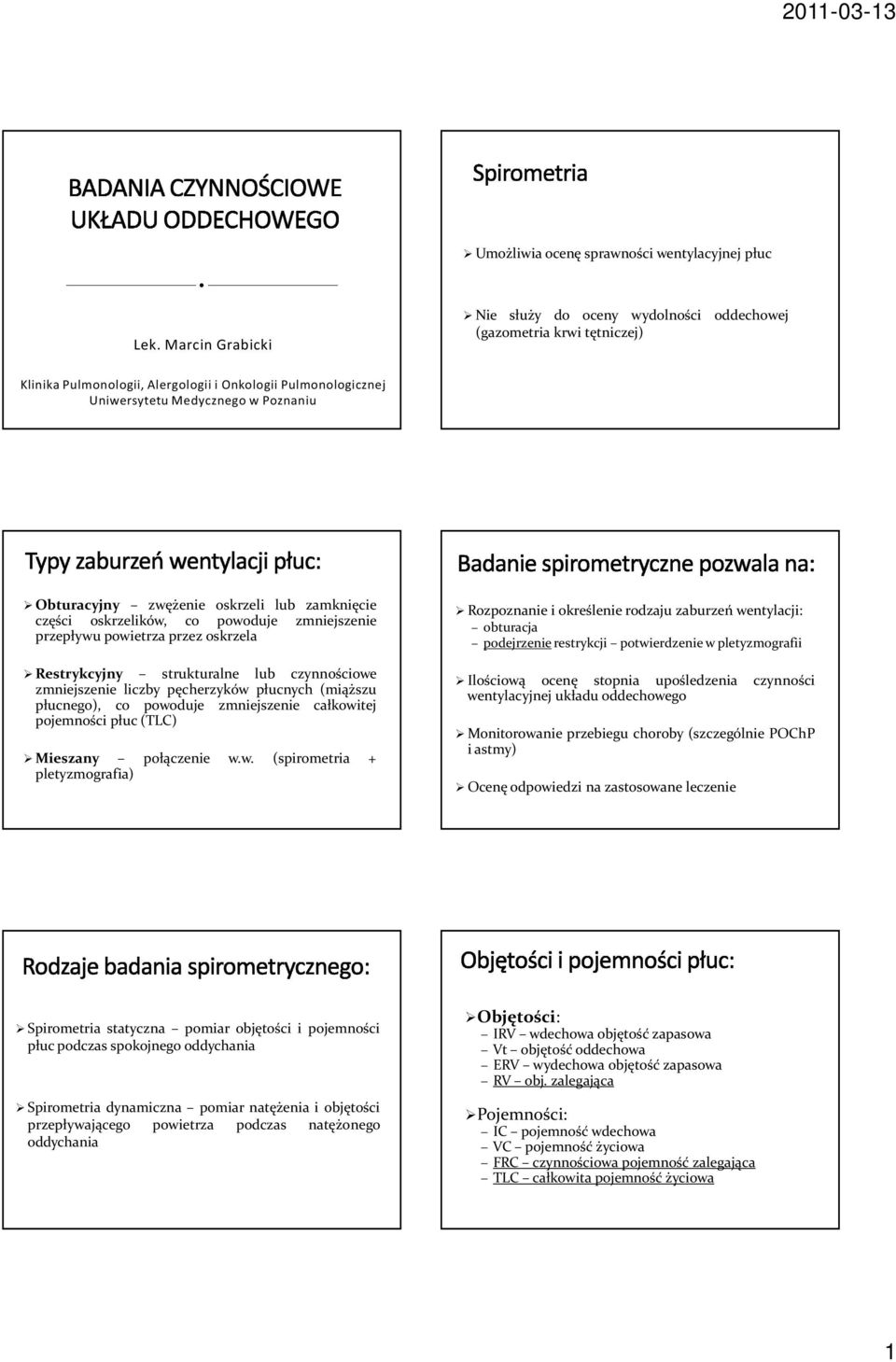 zwężenie oskrzeli lub zamknięcie części oskrzelików, co powoduje zmniejszenie przepływu powietrza przez oskrzela Restrykcyjny strukturalne lub czynnościowe zmniejszenie liczby pęcherzyków płucnych