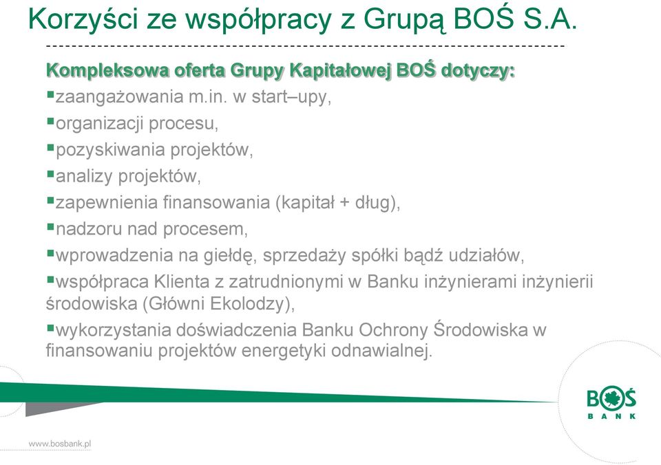 nadzoru nad procesem, wprowadzenia na giełdę, sprzedaży spółki bądź udziałów, współpraca Klienta z zatrudnionymi w Banku