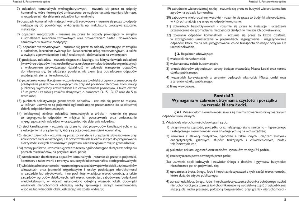 zbierania odpadów komunalnych; 8) odpadach komunalnych mających wartość surowcową - rozumie się przez to odpady nadające się do powtórnego wykorzystania np. makulatura, tworzywa sztuczne, metale itp.