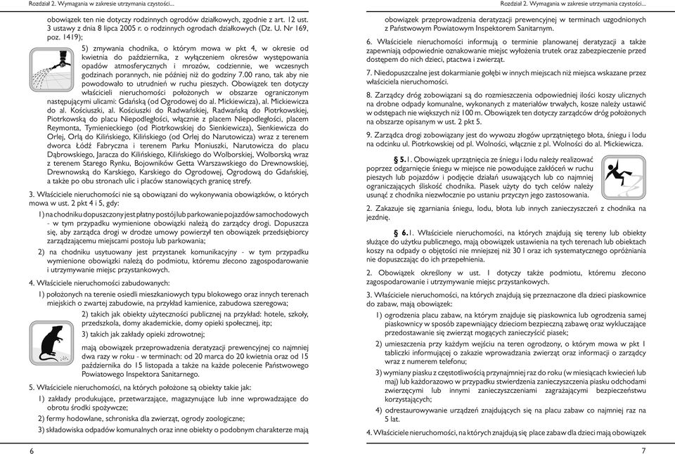 1419); 5) zmywania chodnika, o którym mowa w pkt 4, w okresie od kwietnia do października, z wyłączeniem okresów występowania opadów atmosferycznych i mrozów, codziennie, we wczesnych godzinach