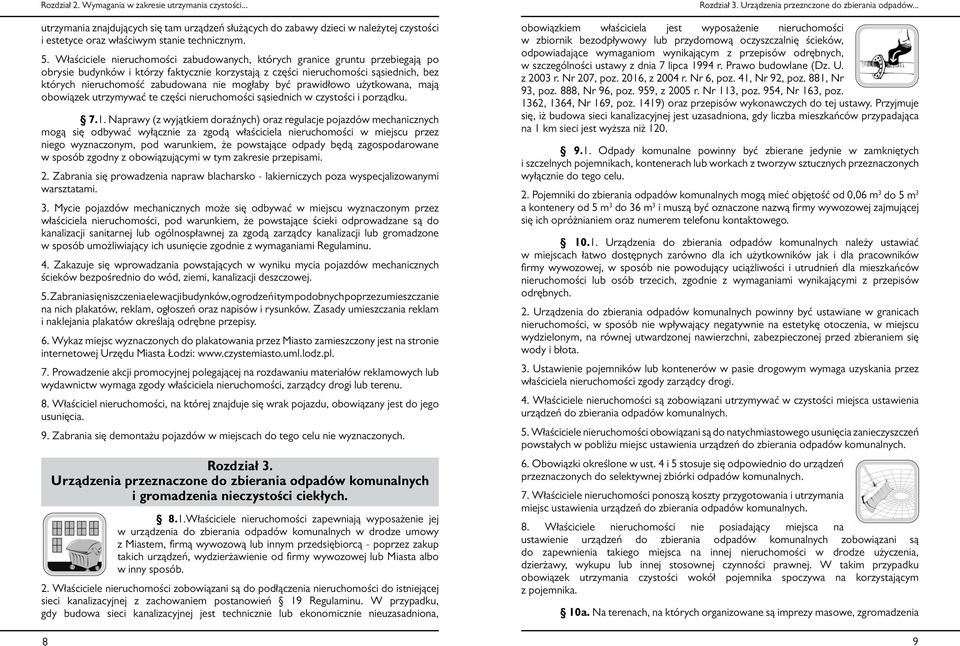 nie mogłaby być prawidłowo użytkowana, mają obowiązek utrzymywać te części nieruchomości sąsiednich w czystości i porządku. 7.1.