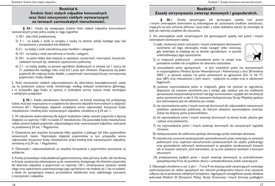 terenie szkoły każdego typu lub korzystaniem z przedszkoli lub żłobków; 3) 5 l - na każdą z osób zatrudnioną poza handlem i usługami; 4) 10 l - na każdą z osób zatrudnioną w handlu i usługach; 5) 20