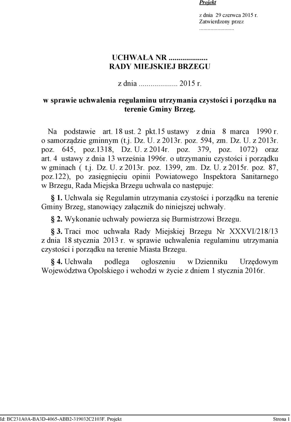 1072) oraz art. 4 ustawy z dnia 13 września 1996r. o utrzymaniu czystości i porządku w gminach ( t.j. Dz. U. z 2013r. poz. 1399, zm. Dz. U. z 2015r. poz. 87, poz.