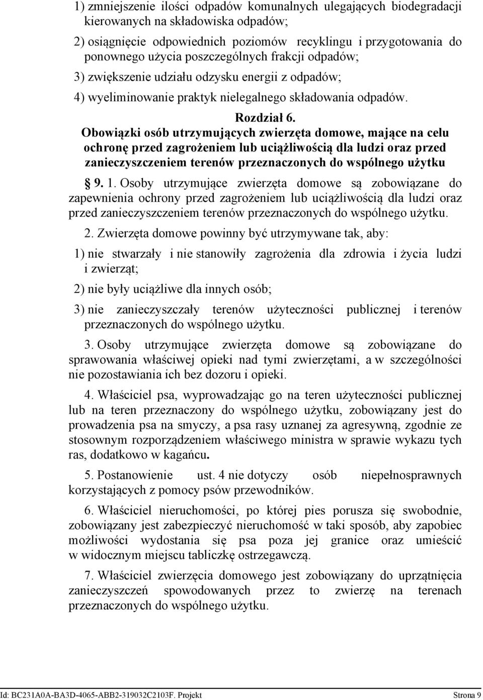 Obowiązki osób utrzymujących zwierzęta domowe, mające na celu ochronę przed zagrożeniem lub uciążliwością dla ludzi oraz przed zanieczyszczeniem terenów przeznaczonych do wspólnego użytku 9. 1.