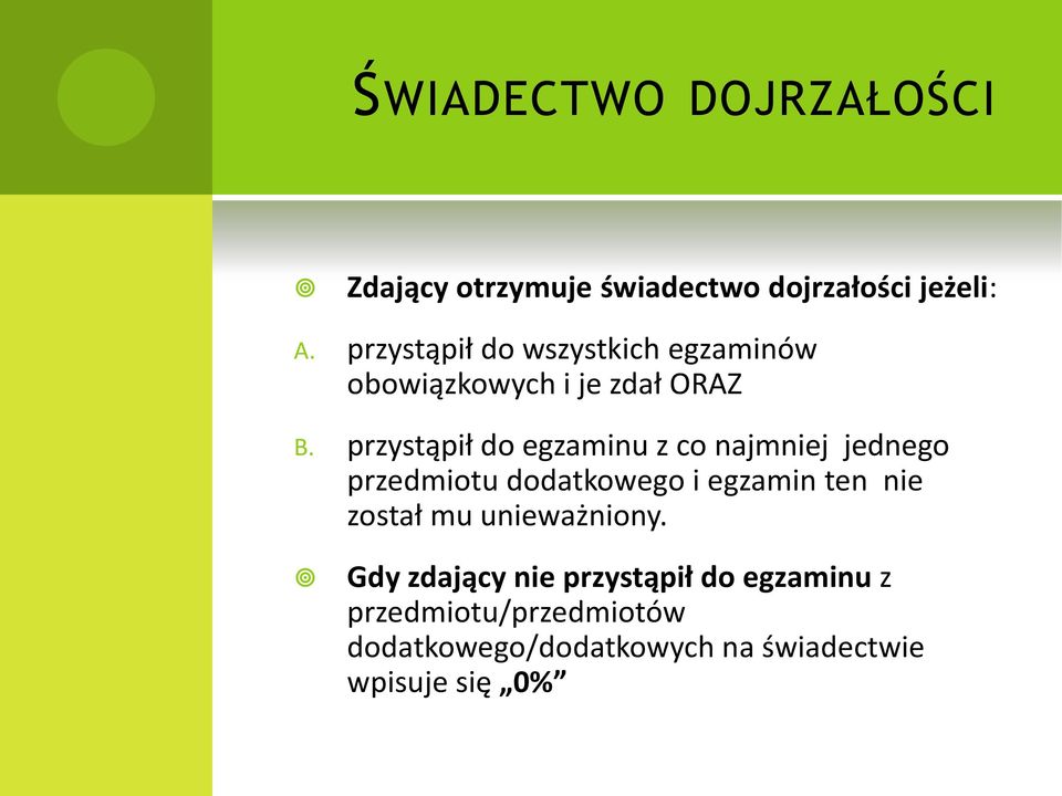 przystąpił do egzaminu z co najmniej jednego przedmiotu dodatkowego i egzamin ten nie został