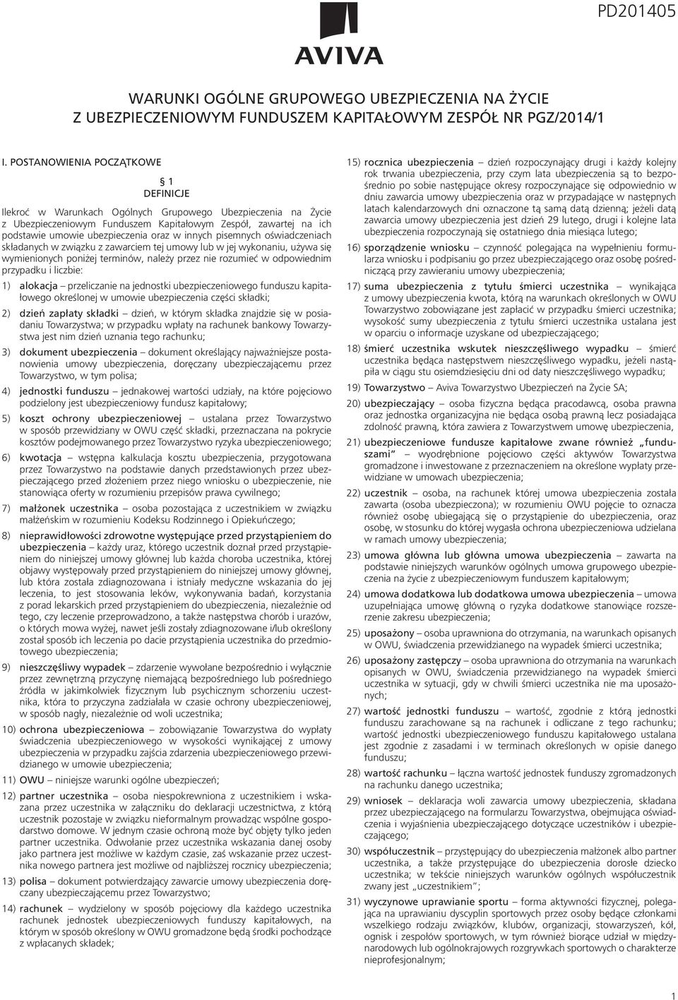 w innych pisemnych oświadczeniach składanych w związku z zawarciem tej umowy lub w jej wykonaniu, używa się wymienionych poniżej terminów, należy przez nie rozumieć w odpowiednim przypadku i liczbie: