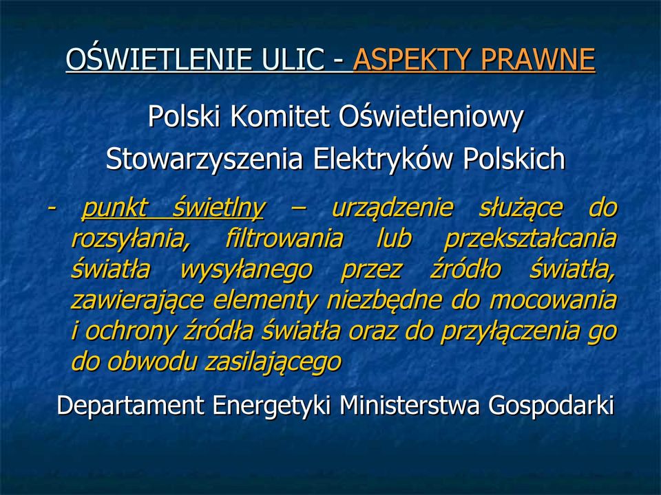 światła wysyłanego przez źródło światła, zawierające elementy niezbędne do mocowania i ochrony