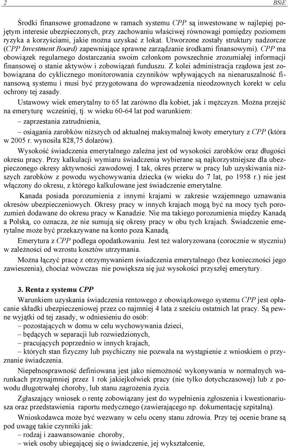 CPP ma obowiązek regularnego dostarczania swoim członkom powszechnie zrozumiałej informacji finansowej o stanie aktywów i zobowiązań funduszu.