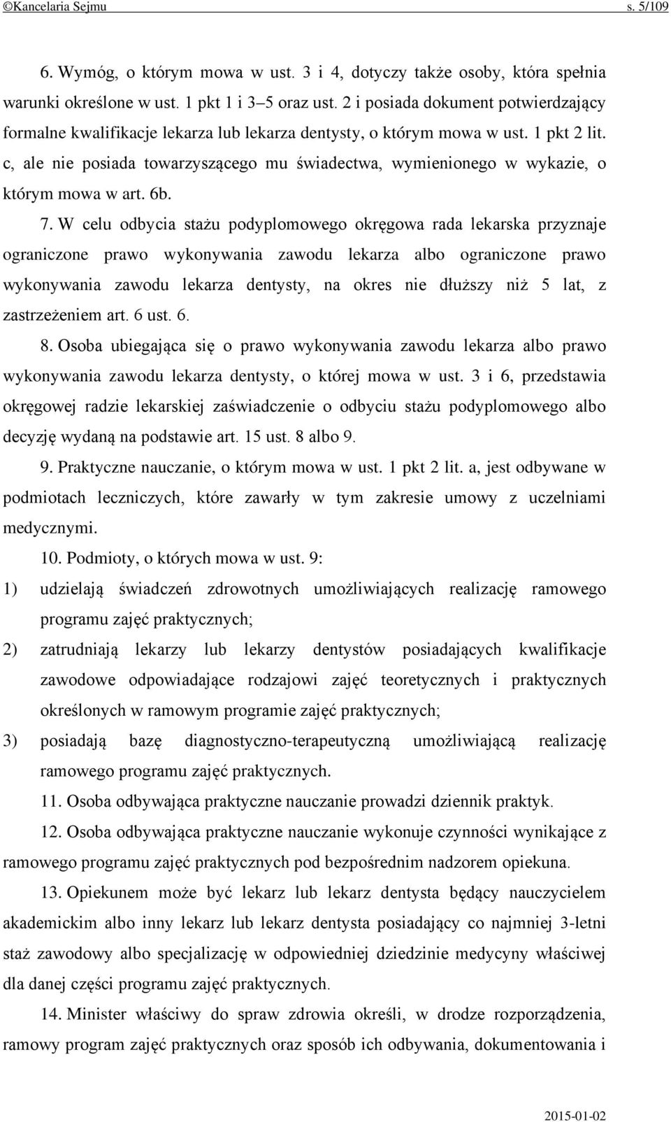 c, ale nie posiada towarzyszącego mu świadectwa, wymienionego w wykazie, o którym mowa w art. 6b. 7.