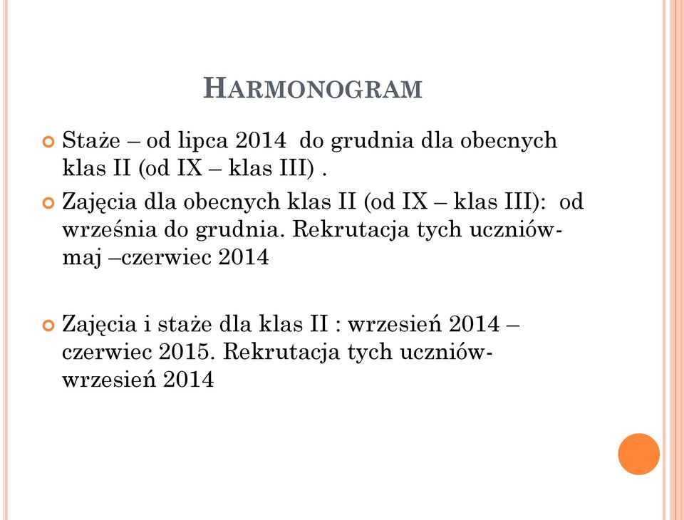 Zajęcia dla obecnych klas II (od IX klas III): od września do grudnia.