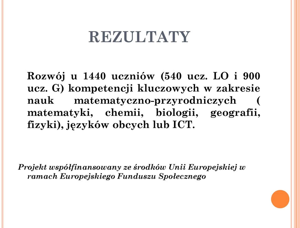 matematyki, chemii, biologii, geografii, fizyki), języków obcych lub ICT.