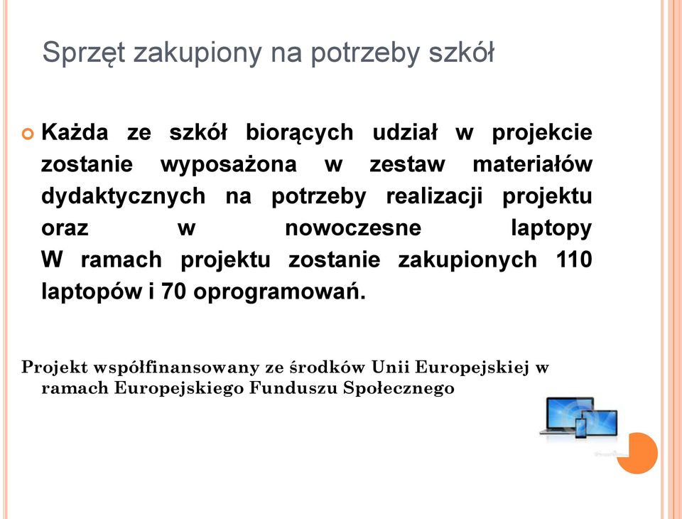 nowoczesne laptopy W ramach projektu zostanie zakupionych 110 laptopów i 70 oprogramowań.