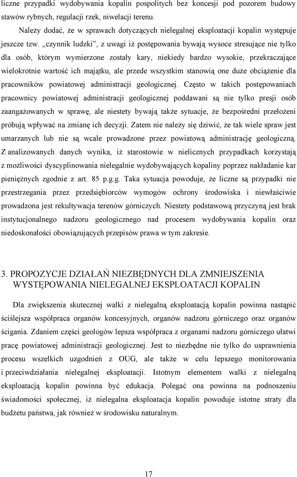 czynnik ludzki, z uwagi iż postępowania bywają wysoce stresujące nie tylko dla osób, którym wymierzone zostały kary, niekiedy bardzo wysokie, przekraczające wielokrotnie wartość ich majątku, ale