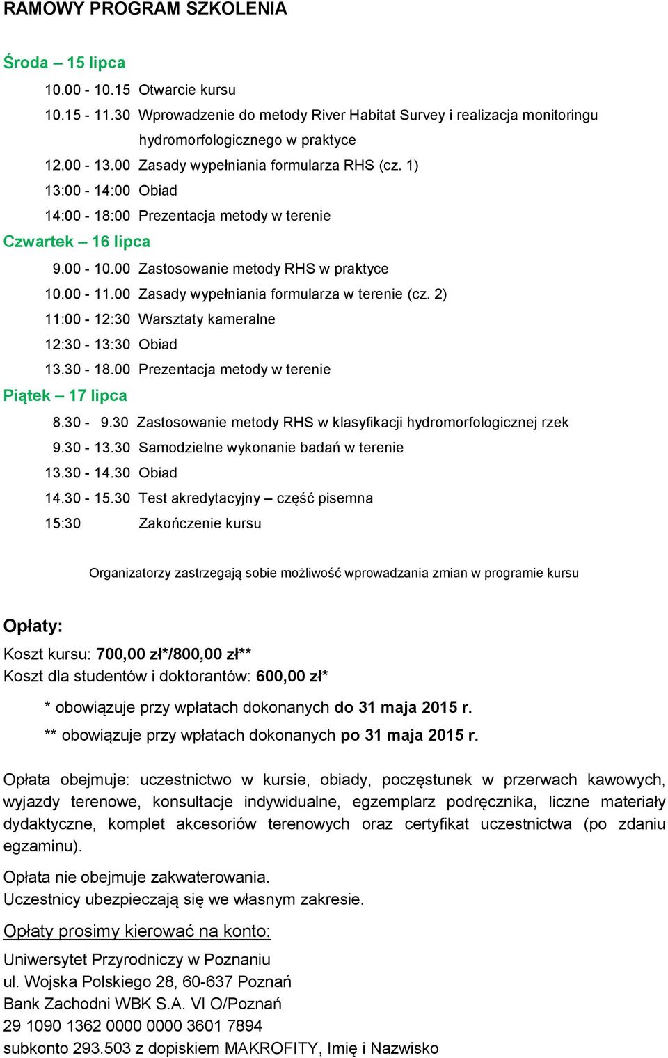 00 Zasady wypełniania formularza w terenie (cz. 2) 11:00-12:30 Warsztaty kameralne 12:30-13:30 Obiad 13.30-18.00 Prezentacja metody w terenie Piątek 17 lipca 8.30-9.