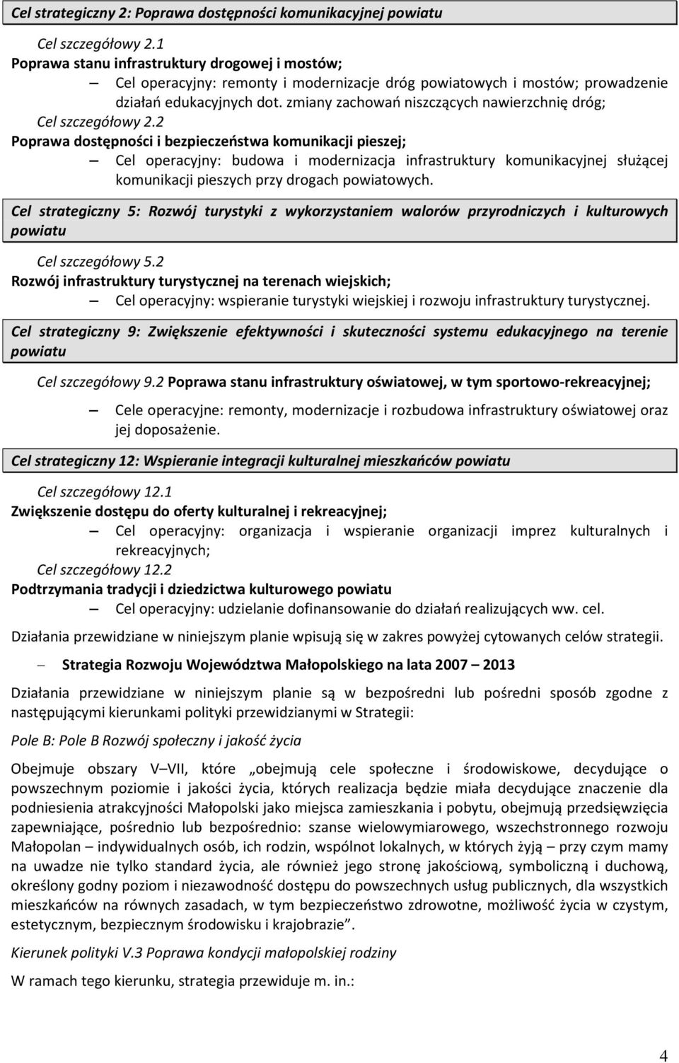 zmiany zachowań niszczących nawierzchnię dróg; Cel szczegółowy 2.