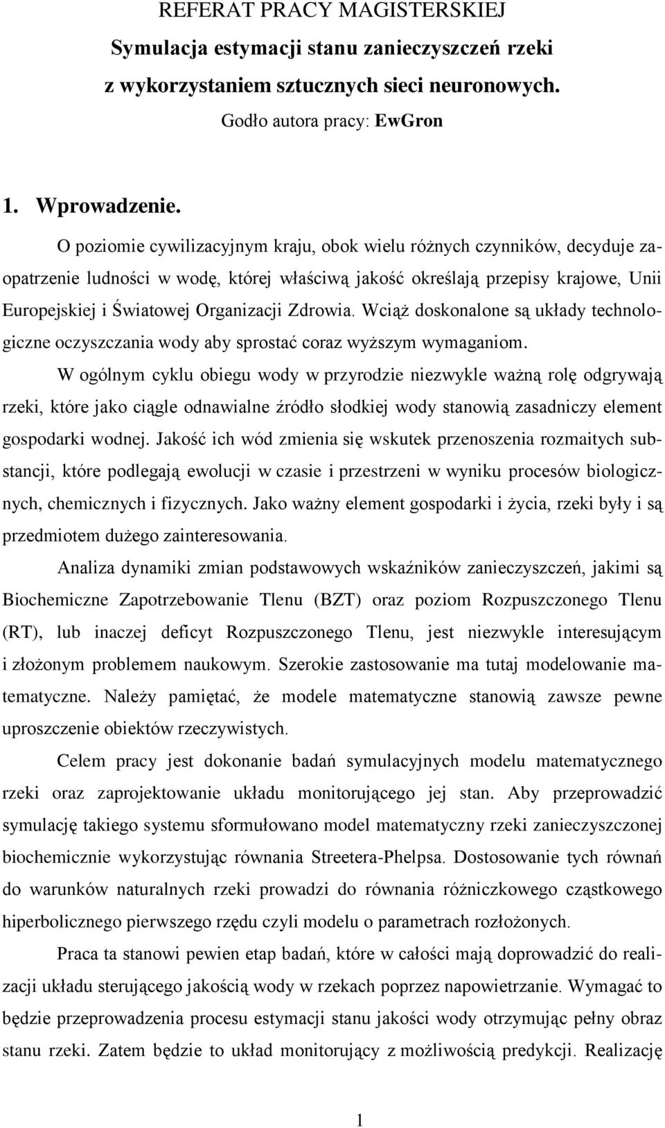 Wciąż dosonalone są ułady technologiczne oczyszczania wody aby sprostać coraz wyższym wymaganiom.