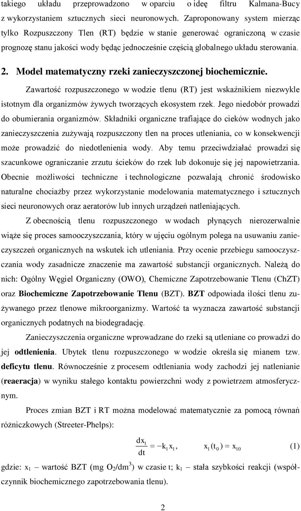 . Model matematyczny rzei zanieczyszczonej biochemicznie. Zawartość rozpuszczonego w wodzie tlenu (RT) jest wsaźniiem niezwyle istotnym dla organizmów żywych tworzących eosystem rze.