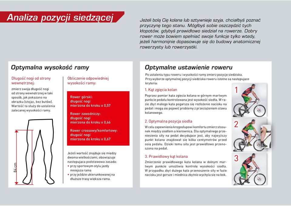 Optymalna wysokość ramy Długość nogi od strony wewnętrznej: zmierz swoją długość nogi od strony wewnętrznej w taki sposób, jak pokazano na obrazku (stojąc, bez butów).