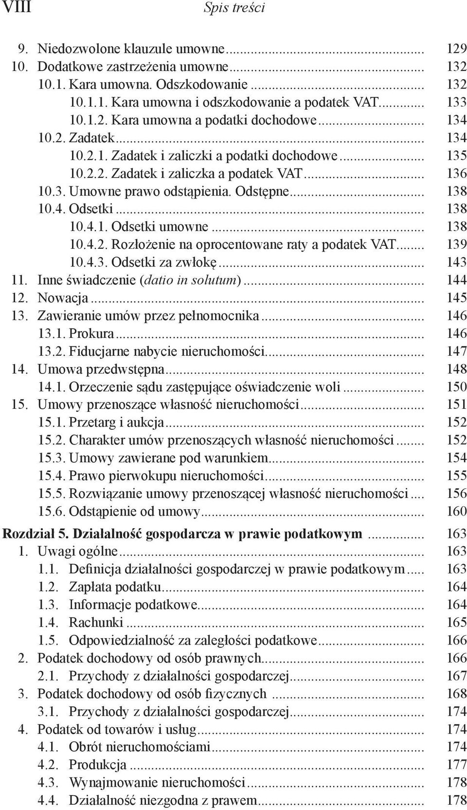 .. 138 10.4.2. Rozłożenie na oprocentowane raty a podatek VAT... 139 10.4.3. Odsetki za zwłokę... 143 11. Inne świadczenie (datio in solutum)... 144 12. Nowacja... 145 13.