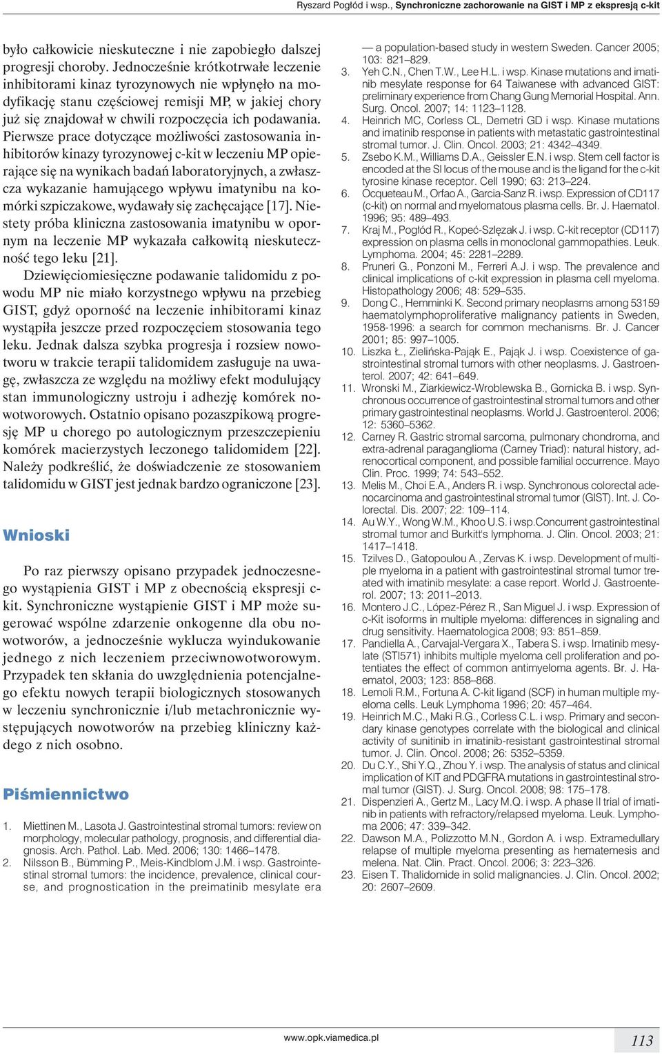 Pierwsze prace dotyczące możliwości zastosowania inhibitorów kinazy tyrozynowej c-kit w leczeniu MP opierające się na wynikach badań laboratoryjnych, a zwłaszcza wykazanie hamującego wpływu imatynibu