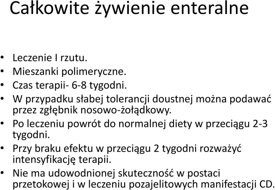 Po leczeniu powrót do normalnej diety w przeciągu 2-3 tygodni.