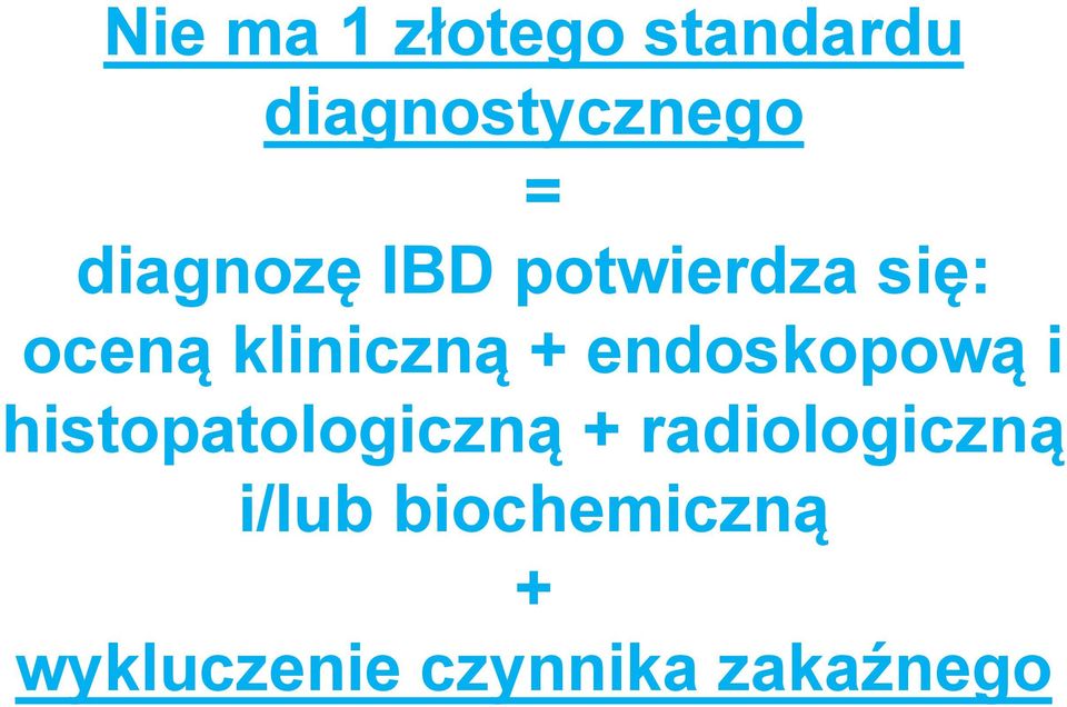 endoskopową i histopatologiczną + radiologiczną