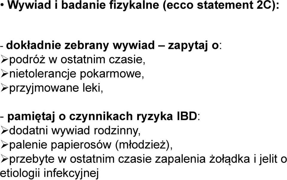 - pamiętaj o czynnikach ryzyka IBD: dodatni wywiad rodzinny, palenie papierosów