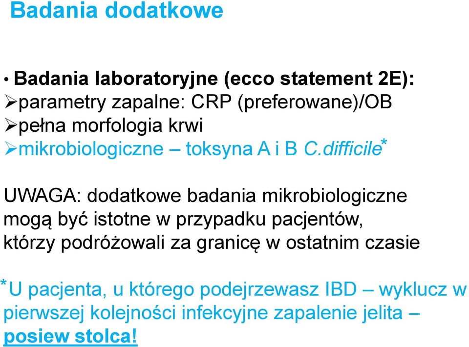 difficile UWAGA: dodatkowe badania mikrobiologiczne mogą być istotne w przypadku pacjentów, którzy