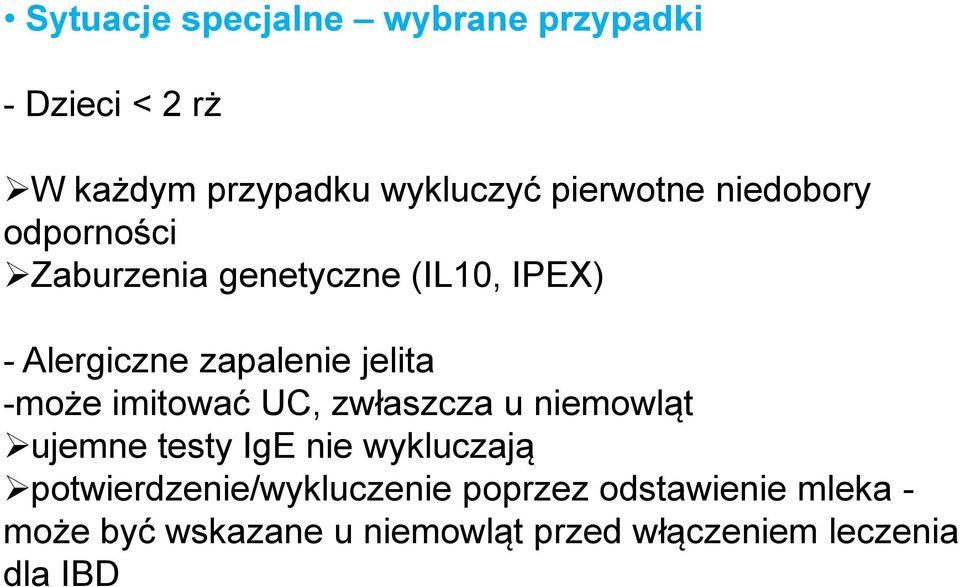 imitować UC, zwłaszcza u niemowląt ujemne testy IgE nie wykluczają