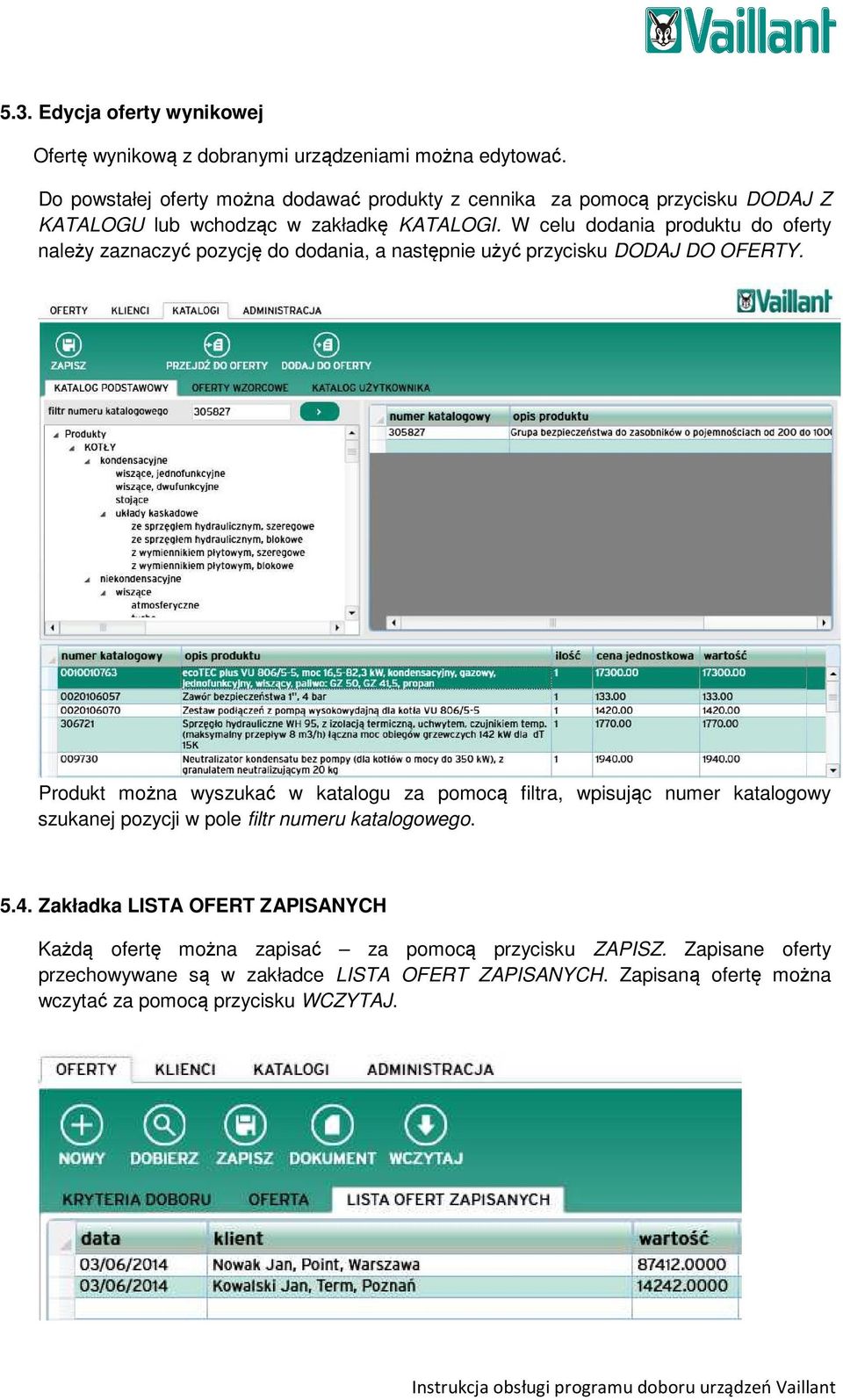 W celu dodania produktu do oferty należy zaznaczyć pozycję do dodania, a następnie użyć przycisku DODAJ DO OFERTY.