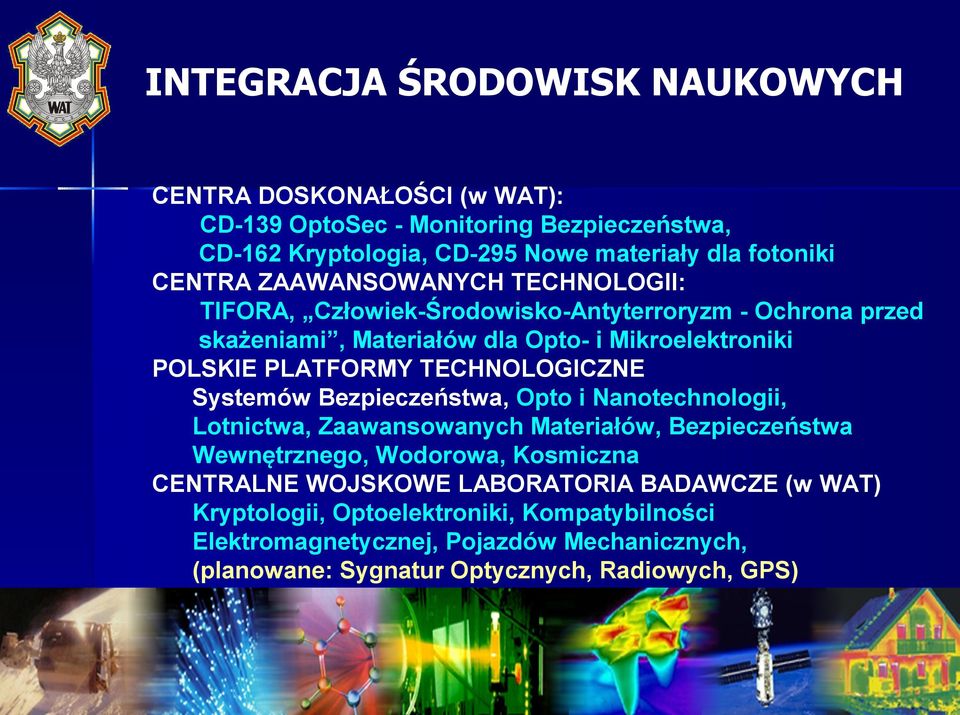 TECHNOLOGICZNE Systemów Bezpieczeństwa, Opto i Nanotechnologii, Lotnictwa, Zaawansowanych Materiałów, Bezpieczeństwa Wewnętrznego, Wodorowa, Kosmiczna CENTRALNE