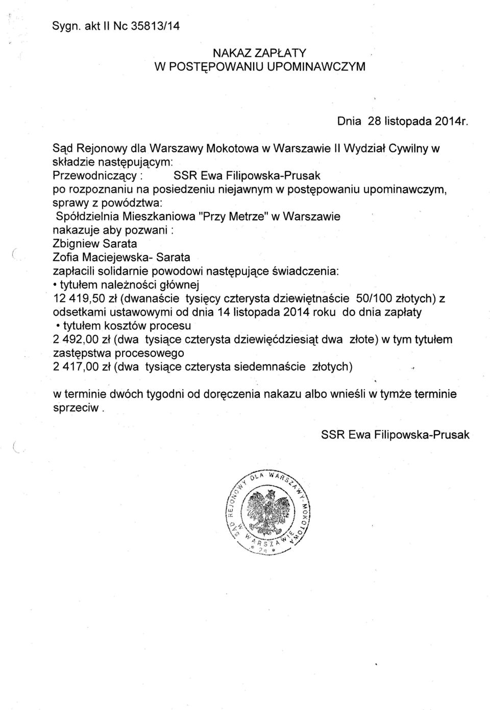 upominawczym, sprawy z pow6dztwa: Spotdzielnia Mieszkaniowa "Przy Metrze" w Warszawie nakazuje aby pozwani : Zbigniew Sarata Zofia Maciejewska- Sarata zaplacili solidarnie powodowi nastepuiace