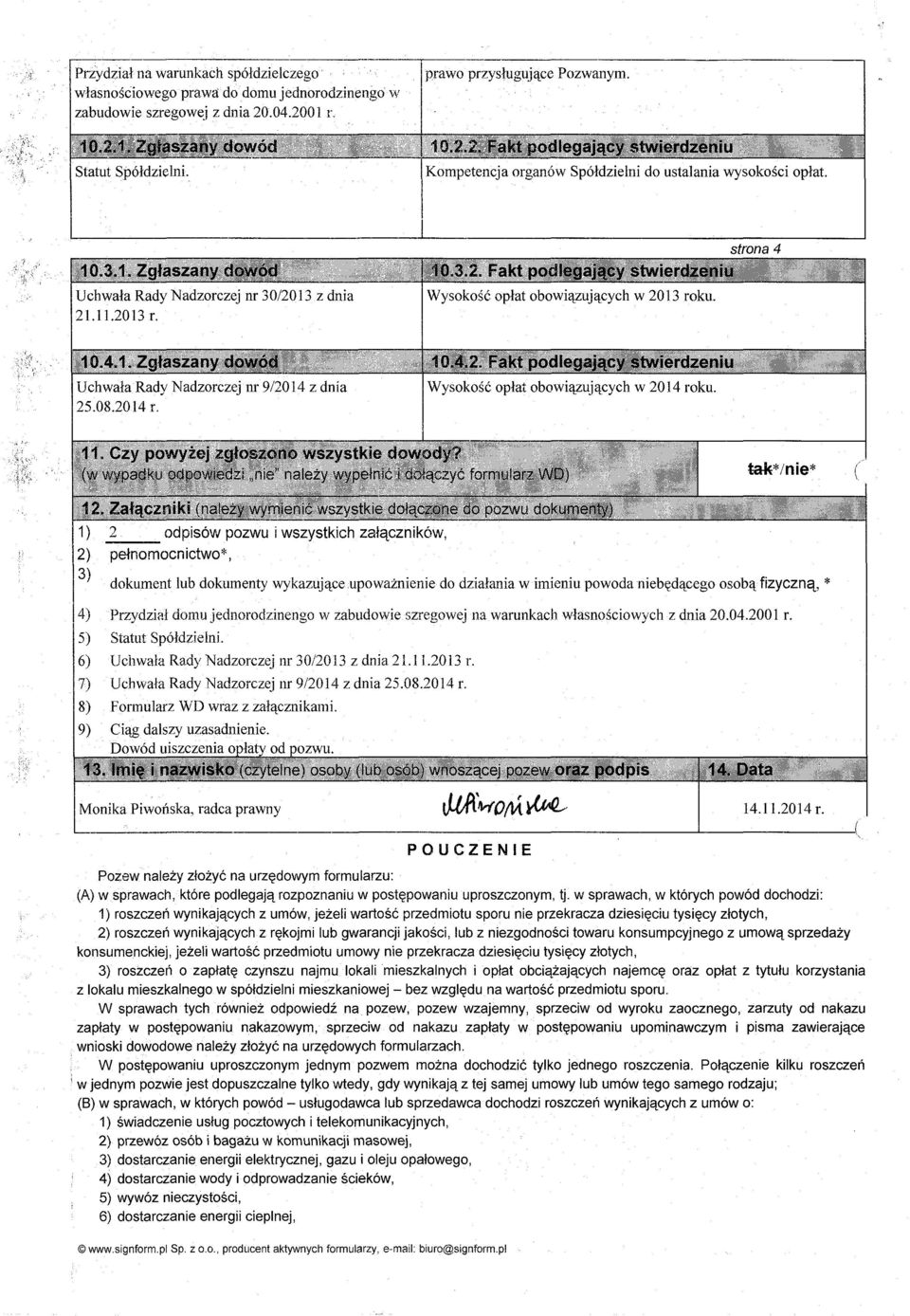 * 4) Przydzial domujednorodzinengo w zabudowie szregowej nawarunkach wlasnosciowych z dnia 20.04.2001 r. 5) Statut Spoldzielni. 6) Uchwala Rady Nadzorczej nr 30/2013 z dnia 21.11.2013 r.