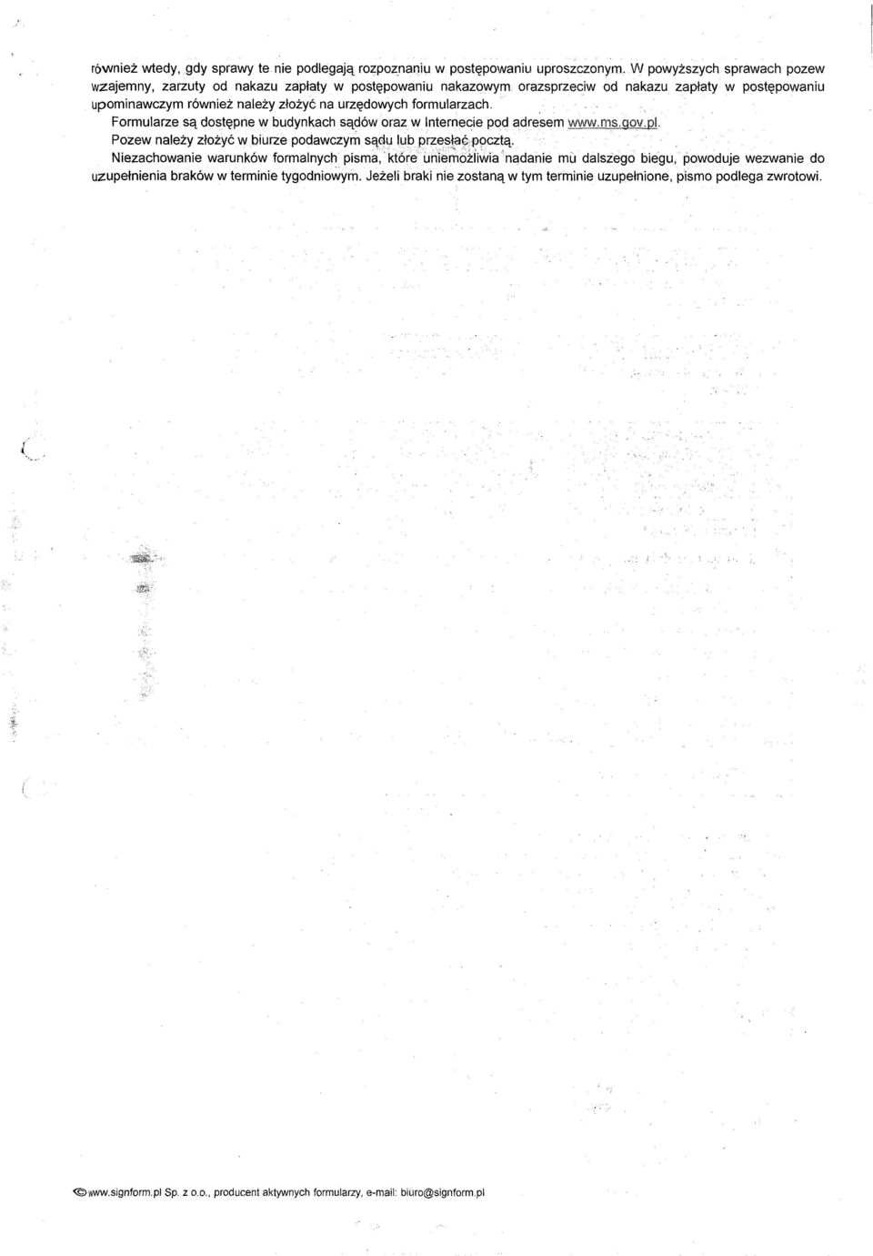 urzedowychformularzach. Formularze sa dostepne w budynkachsqd6w oraz w Internecie pod adresem www.ms.gov.pl. Pozew nalezy zlozyc w biurze podawczym sqclulubbrzels,!~.~;p~cztq.