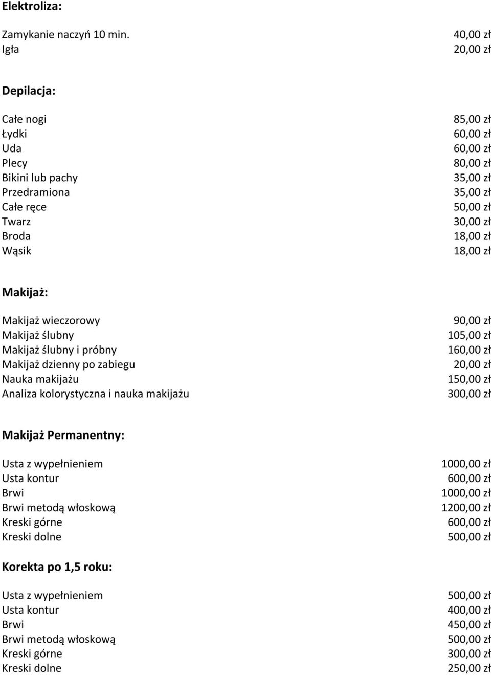 Makijaż ślubny Makijaż ślubny i próbny Makijaż dzienny po zabiegu Nauka makijażu Analiza kolorystyczna i nauka makijażu 105,00 zł 1 300,00 zł Makijaż