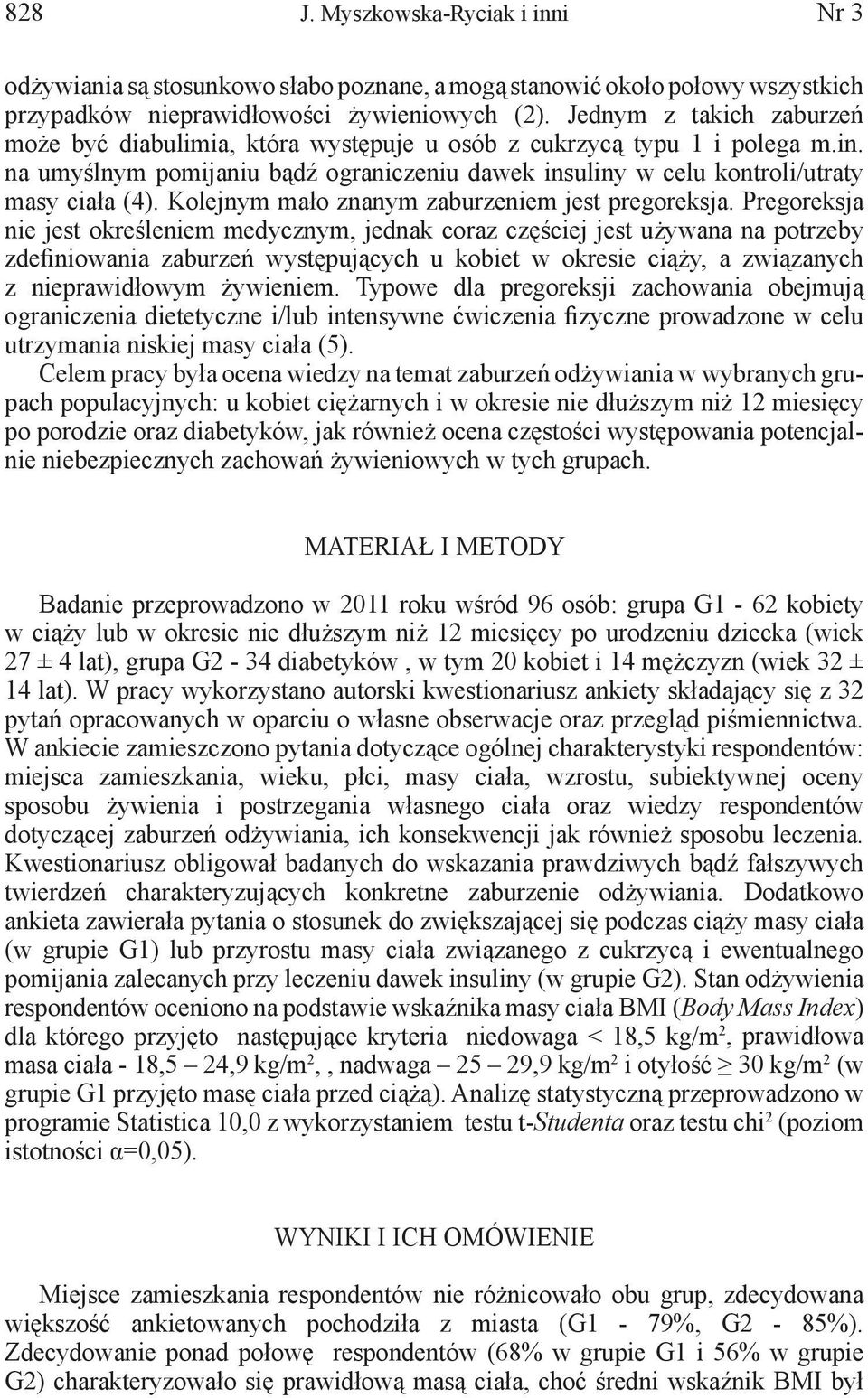 Kolejnym mało znanym zaburzeniem jest pregoreksja.