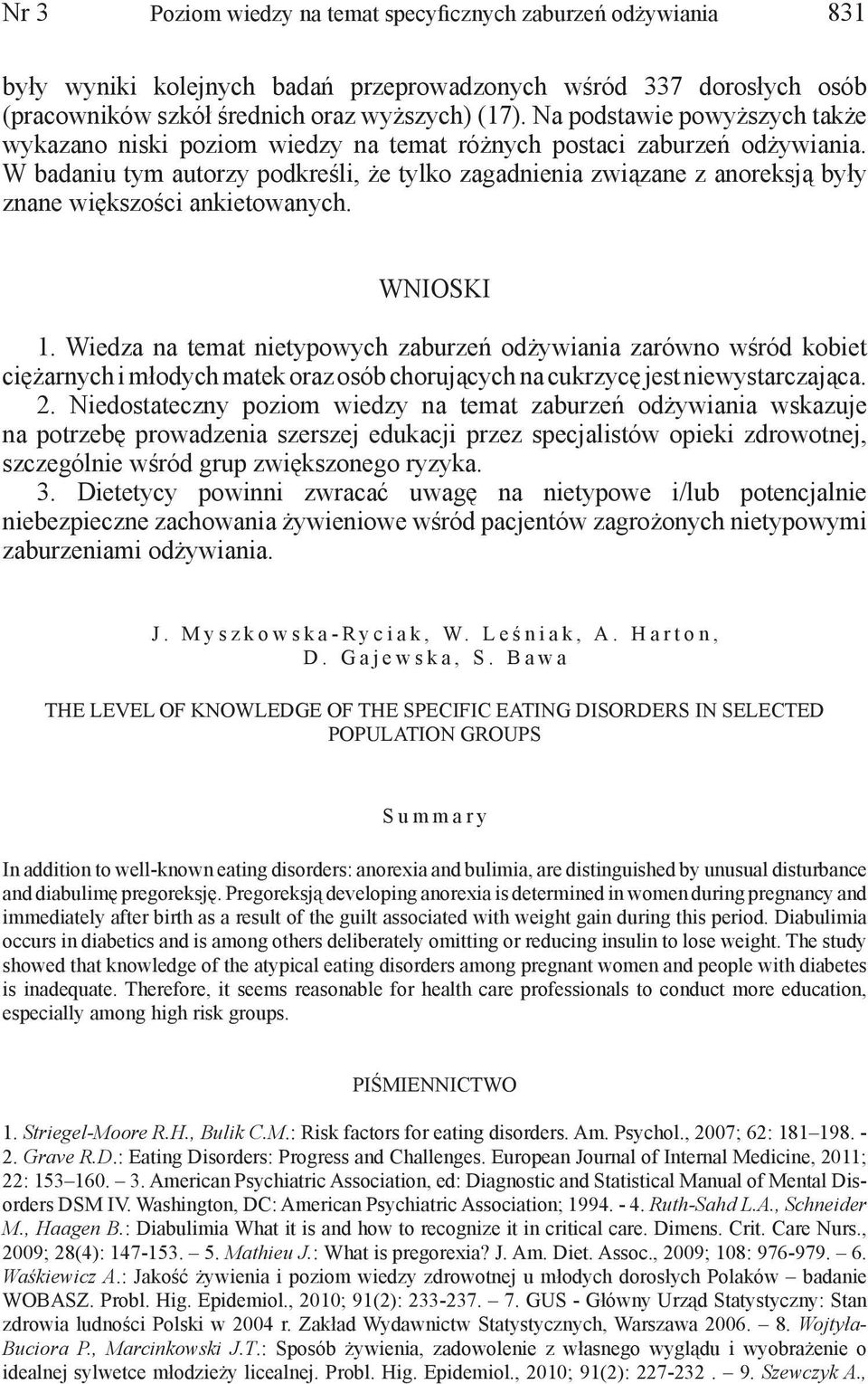 W badaniu tym autorzy podkreśli, że tylko zagadnienia związane z anoreksją były znane większości ankietowanych. WNIOSKI 1.