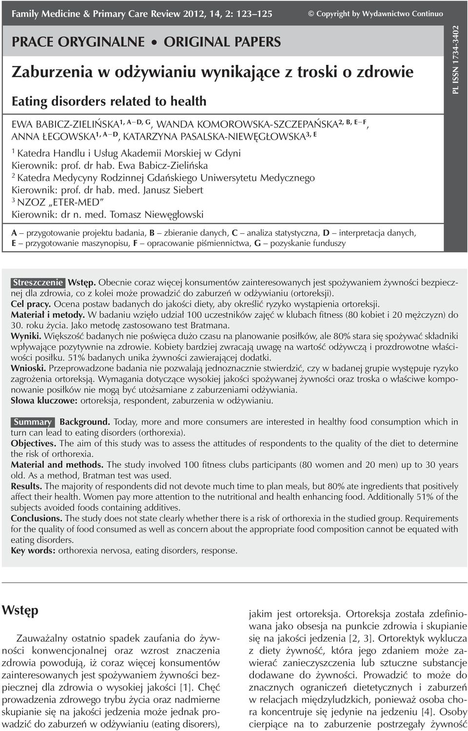 disorders related to health PL ISSN 1734-3402 EWA BABICZ-ZIELIŃSKA 1, A D, G, WANDA KOMOROWSKA-SZCZEPAŃSKA 2, B, E F, ANNA ŁEGOWSKA 1, A D, KATARZYNA PASALSKA-NIEWĘGŁOWSKA 3, E 1 Katedra Handlu i