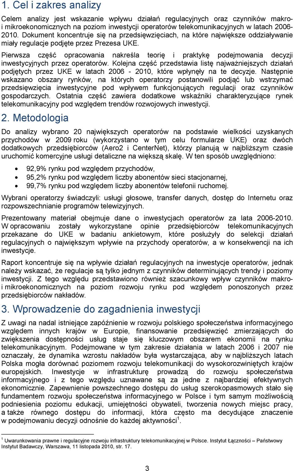 Pierwsza część opracowania nakreśla teorię i praktykę podejmowania decyzji inwestycyjnych przez operatorów.