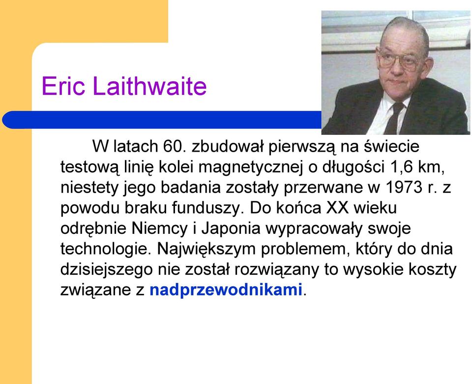 badania zostały przerwane w 1973 r. z powodu braku funduszy.