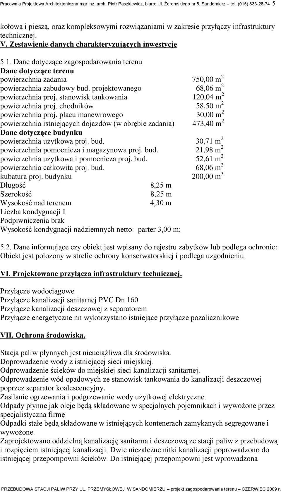 projektowanego 68,06 m 2 powierzchnia proj. stanowisk tankowania 120,04 m 2 powierzchnia proj. chodników 58,50 m 2 powierzchnia proj.