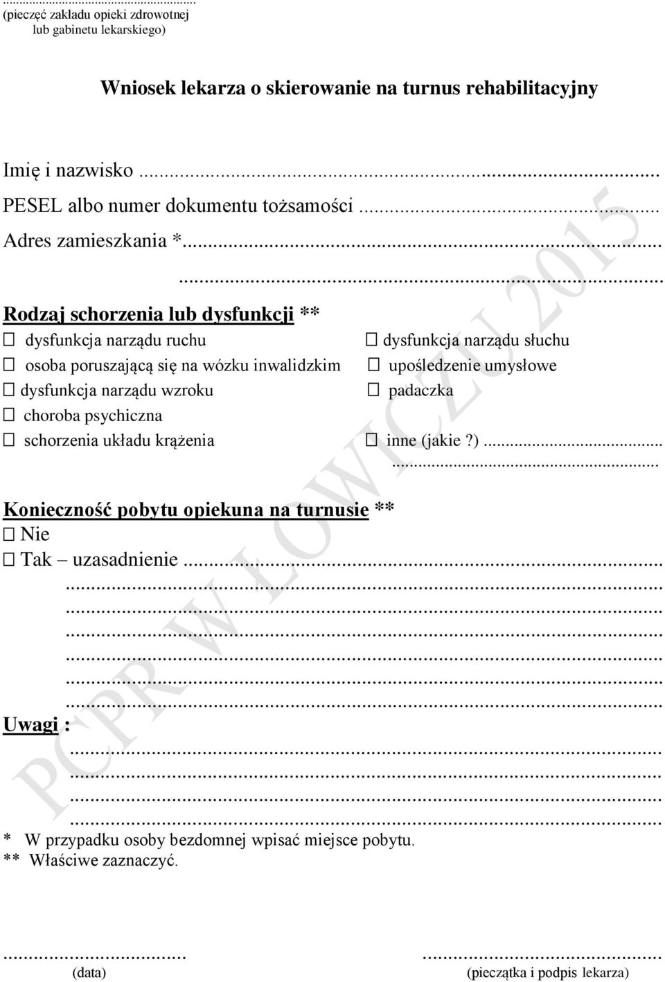 .. Rodzaj schorzenia lub dysfunkcji ** dysfunkcja narządu ruchu osoba poruszającą się na wózku inwalidzkim dysfunkcja narządu wzroku.