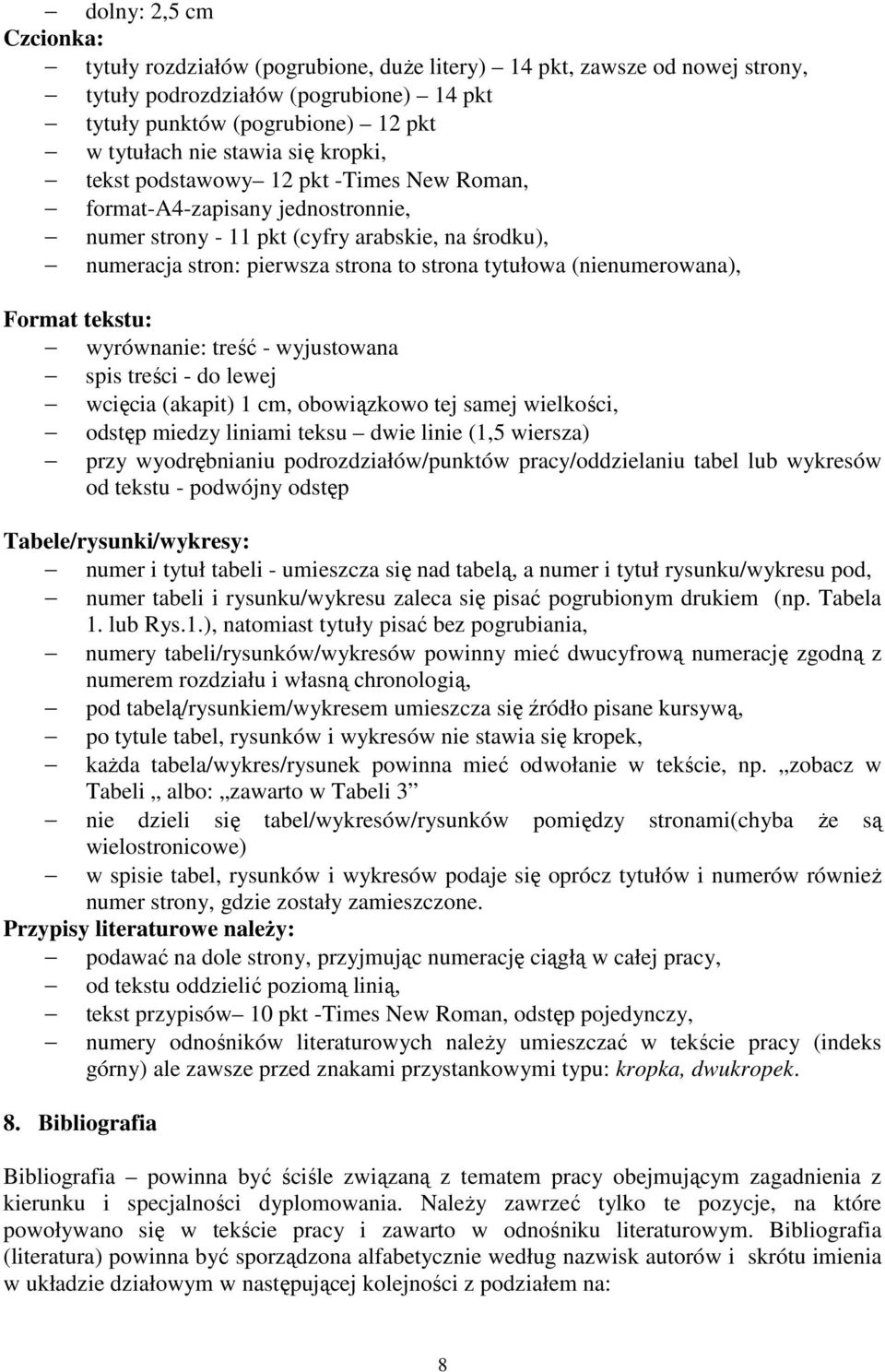 (nienumerowana), Format tekstu: wyrównanie: treść - wyjustowana spis treści - do lewej wcięcia (akapit) 1 cm, obowiązkowo tej samej wielkości, odstęp miedzy liniami teksu dwie linie (1,5 wiersza)