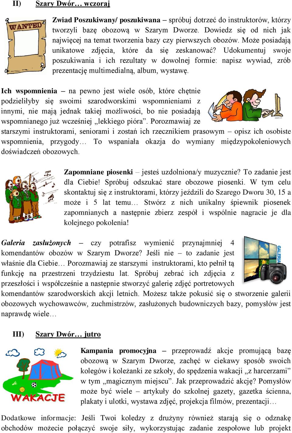 Udokumentuj swoje poszukiwania i ich rezultaty w dowolnej formie: napisz wywiad, zrób prezentację multimedialną, album, wystawę.