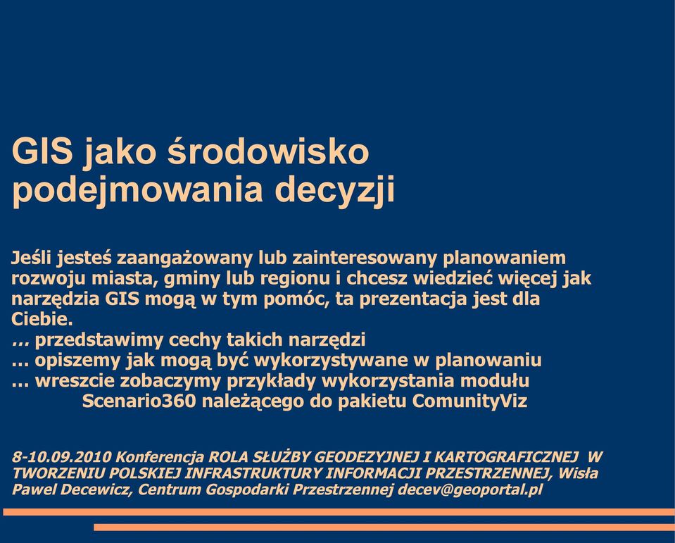 przedstawimy cechy takich narzędzi opiszemy jak mogą być wykorzystywane w planowaniu wreszcie zobaczymy przykłady wykorzystania modułu Scenario360
